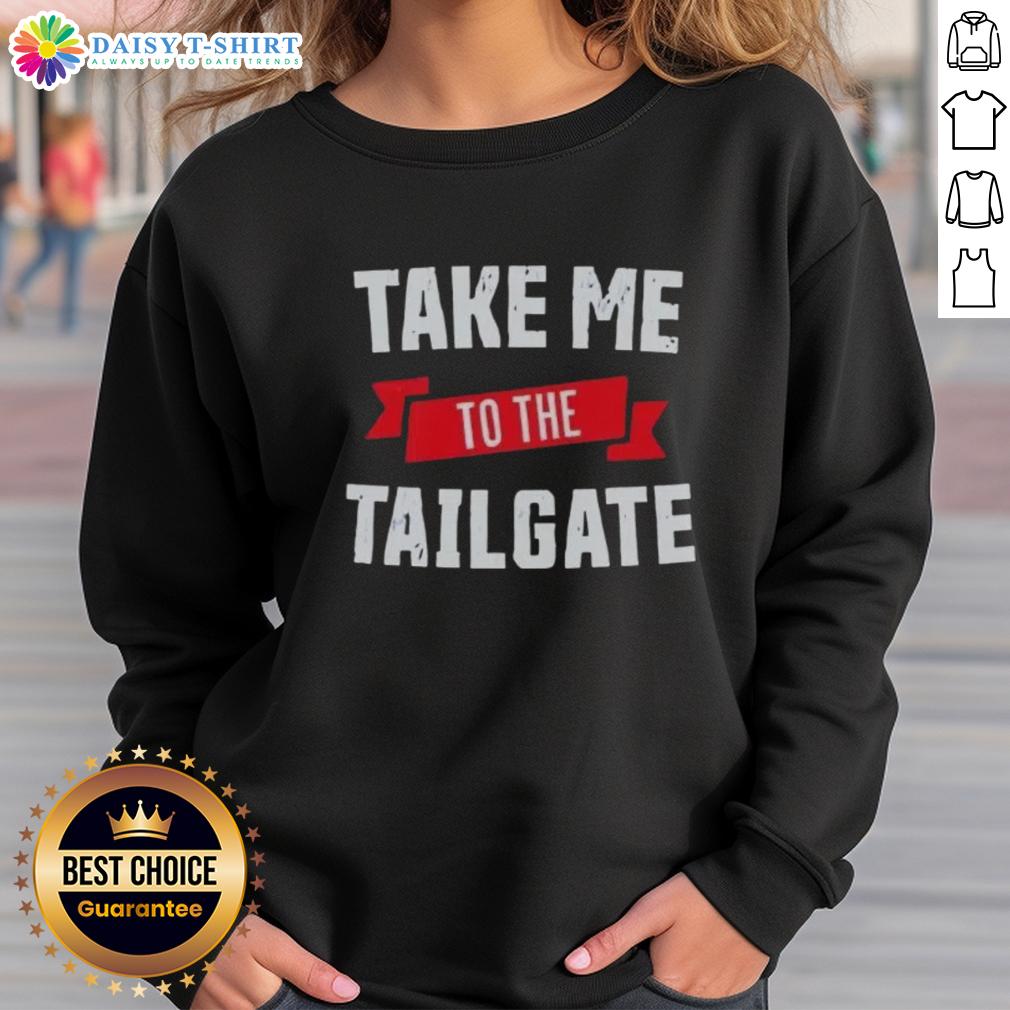 Official Take Me To The Tailgate Buffalo Bills Sweatshirt Alt Text: Official Take Me To The Tailgate Buffalo Bills Sweatshirt in blue, perfect for game days and tailgating events.