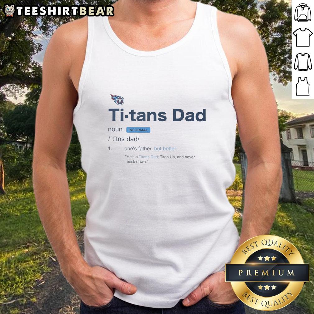 Official Tennessee Titans Dad Definition Tank Top Official Tennessee Titans Dad Definition Tank Top showcasing a stylish design for proud Titans fans and dads.