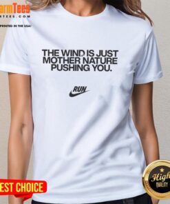 Official 'The Wind Is Just Mother Nature Pushing You' Ladies Tee showcasing a stylish design for nature enthusiasts.