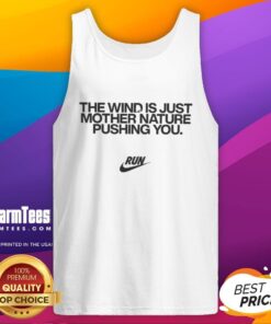 Official The Wind Is Just Mother Nature Pushing You tank top featuring a stylish design for nature enthusiasts.