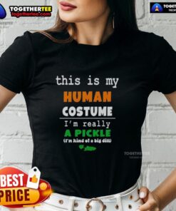 Official 'This Is My Human Costume I'm Really A Pickle' Ladies Tee showcasing a fun pickle-themed graphic design.