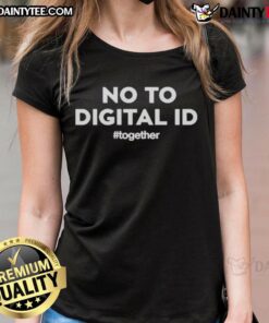 Official Together No to Digital ID Ladies Tee featuring a bold anti-digital ID slogan in stylish design.