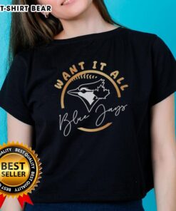 Alt Text: Official Toronto Blue Jays 2025 ALCS Want It All Ladies Tee featuring team colors and logo, perfect for fans.