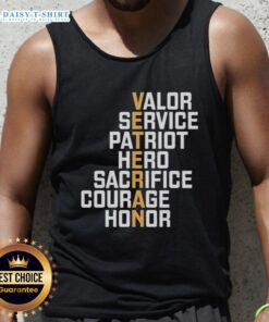 Official Valor Service Patriot Hero Sacrifice Courage Honor Tank Top showcasing military pride and commitment.