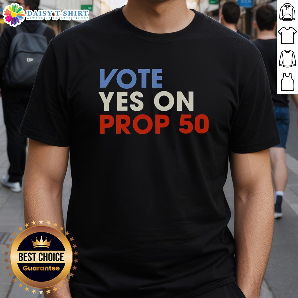 Official Vote Yes On Prop 50 T Shirt Official Vote Yes On Prop 50 T-Shirt featuring bold text and vibrant colors promoting support for Proposition 50.