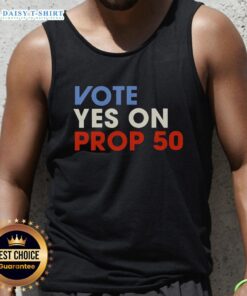 Alt Text: Official Vote Yes on Prop 50 tank top featuring bold text and vibrant design, perfect for supporters.