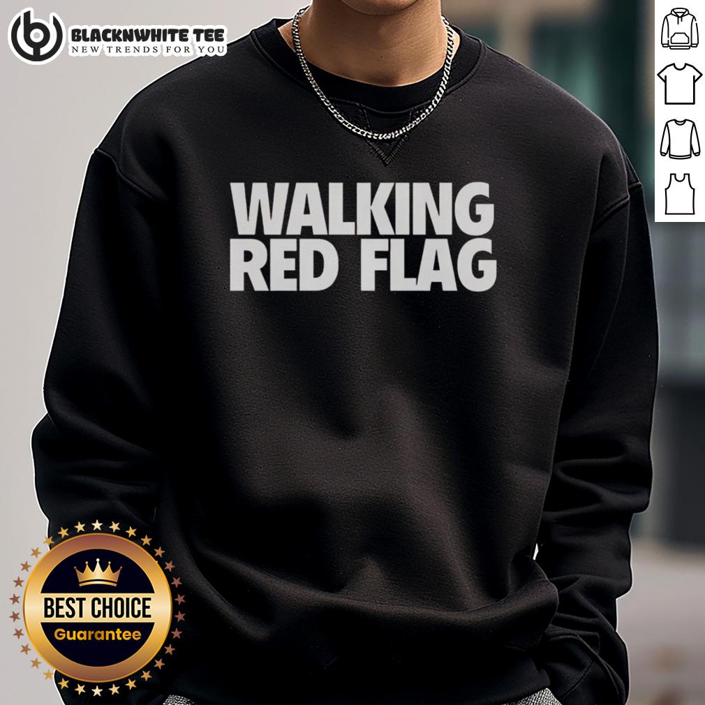 Official Walking Red Flag Sweatshirt Official Walking Red Flag Sweatshirt featuring a bold design, perfect for casual wear and expressing your unique style.