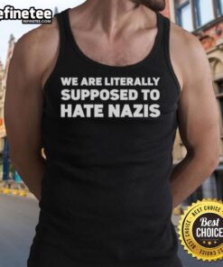 Official We Are Literally Supposed To Hate Nazis T-Shirt - Image 4