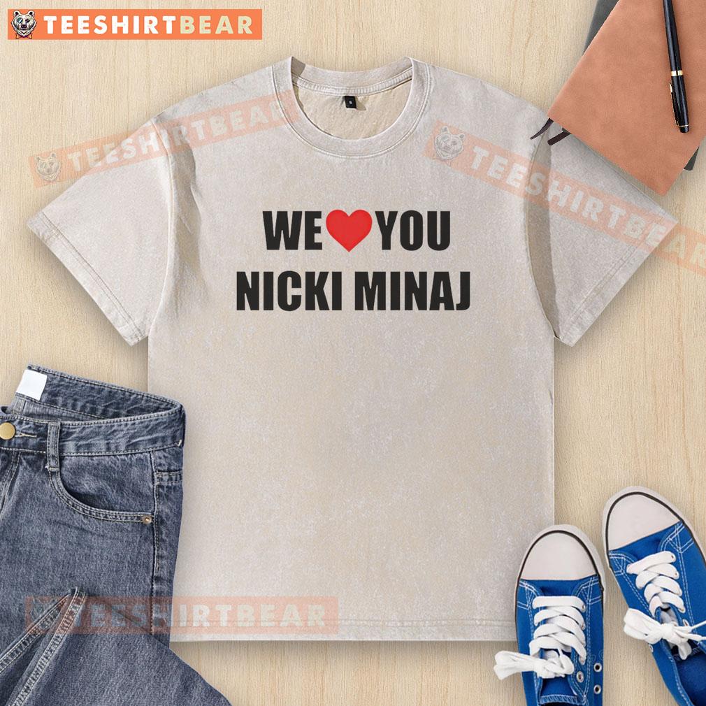 Official We Love You Nicki Minaj Washed T Shirt Official We Love You Nicki Minaj washed t-shirt featuring vibrant graphics and a comfortable fit for fans.