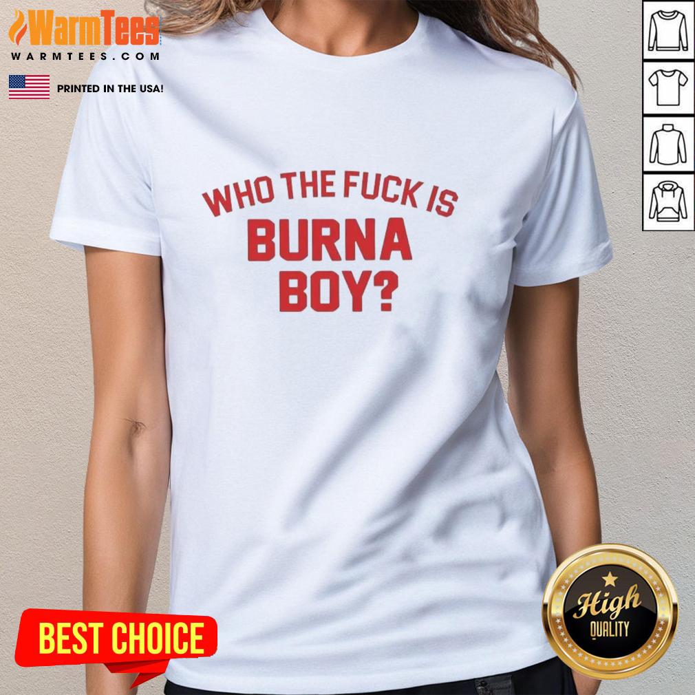 official-who-the-fck-is-burna-boy-ladies-tee Official Who The F*ck Is Burna Boy Ladies Tee featuring stylish design and vibrant colors, perfect for fans of the artist.
