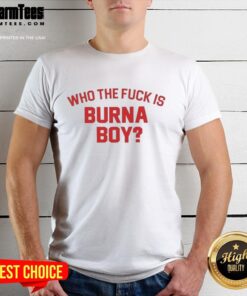 Official Who The Fck Is Burna Boy T-Shirt featuring bold graphic design and stylish fit, perfect for fans and music lovers.