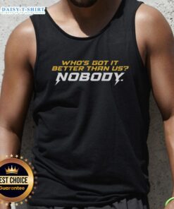 Official 'Who's Got It Better Than Us? Nobody' tank top featuring bold text design, perfect for casual summer wear.