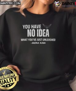 Erika and Charlie Kirk wearing 'You Have No Idea What You Just Unleashed' sweatshirt, showcasing bold conservative fashion.