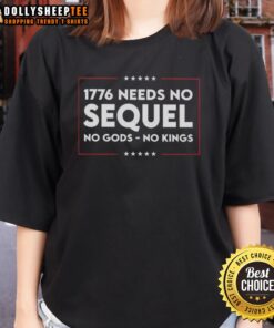 Original 1776 Needs No Sequel No Gods No Kings Ladies Tee design featuring bold text on a stylish women's t-shirt.