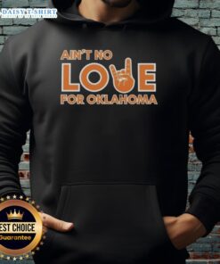 Original Ain't No Love for Oklahoma Hoodie featuring bold graphics and a stylish design, perfect for Oklahoma fans.