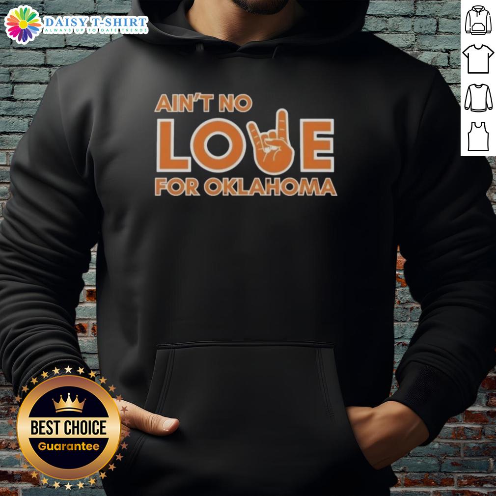 Original Ain'T No Love For Oklahoma Hoodie Original Ain't No Love for Oklahoma Hoodie featuring bold graphics and a stylish design, perfect for Oklahoma fans.