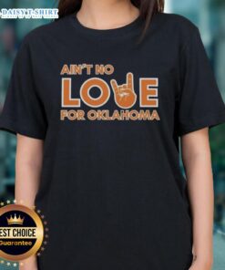 Original Ain't No Love For Oklahoma Ladies Tee featuring a stylish design perfect for Oklahoma fans and fashion lovers.