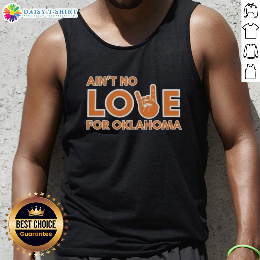 Original Ain'T No Love For Oklahoma Tank Top Original Ain't No Love for Oklahoma Tank Top featuring bold graphic design on a stylish black background.