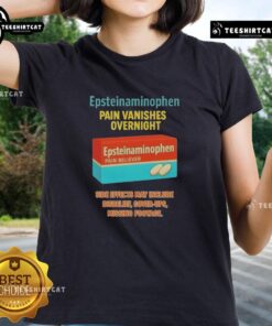 Original Anti-Trump Epsteinaminophen Pain Vanishes Overnight Ladies Tee in vibrant colors and comfortable fit.