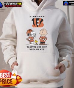 Cincinnati Bengals hoodie featuring Charlie Brown and Snoopy with 'Bengals Forever, Not Just When We Win' slogan.