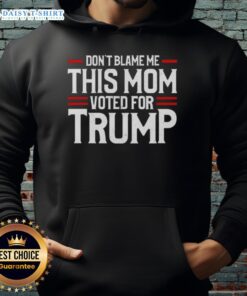 Alt Text: Original Don't Blame Me, This Mom Voted For Trump Hoodie in black, showcasing a humorous political statement.