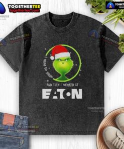 Alt Text: Original Grinch Christmas t-shirt featuring a humorous quote about working at Eaton Corporation.