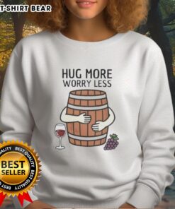 Original Hug Wine Barrel More Worry Less Sweatshirt featuring a cozy design perfect for wine lovers and casual wear.
