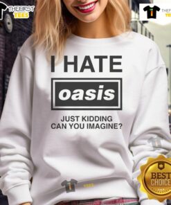Original I Hate Band Just Kidding Can You Imagine T-Shirt - Image 4