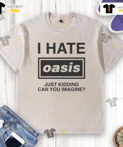 Original I Hate Band Just Kidding Can You Imagine T-Shirt - Image 3