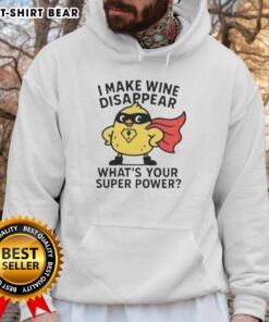 Original I Make Wine Disappear What's Your Super Power Hoodie in cozy fabric, perfect for wine lovers and casual outings.