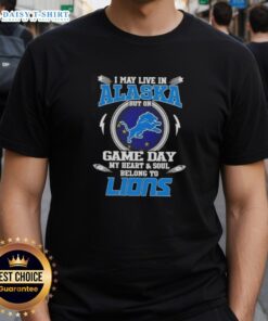 Original I May Live In Alaska But On Game Day My Heart And Soul Belongs To Detroit Lions T-Shirt in vibrant blue.
