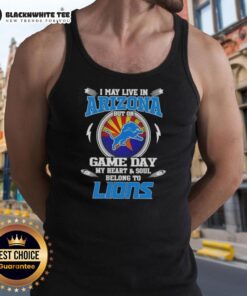 Detroit Lions tank top with 'I May Live In Arizona But On Game Day My Heart And Soul Belongs To Detroit' slogan.