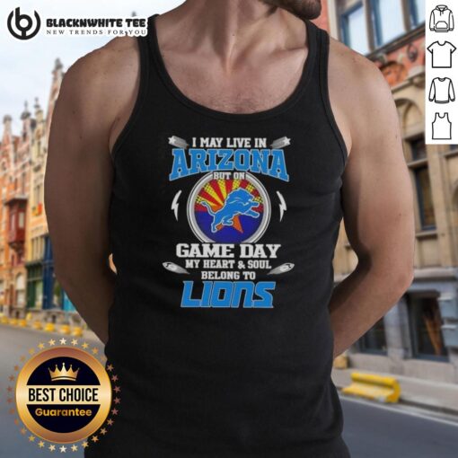 Detroit Lions tank top with 'I May Live In Arizona But On Game Day My Heart And Soul Belongs To Detroit' slogan.