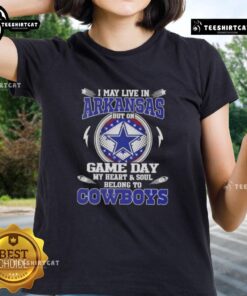Alt Text: Ladies tee featuring 'I May Live In Arkansas But On Game Day My Heart Belongs To Dallas Cowboys' design.