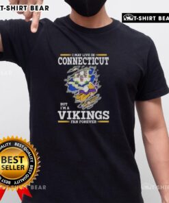 Original I May Live In Connecticut But Im A Minnesota Vikings Fan Forever T-Shirt showcasing team pride and style.