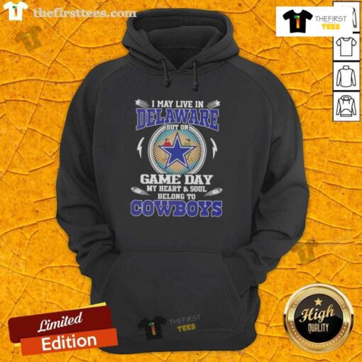 Alt Text: Dallas Cowboys hoodie with 'I may live in Delaware, but my heart belongs to Dallas Cowboys' text design.