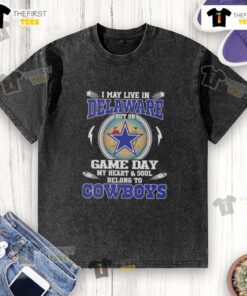 Washed t-shirt featuring 'I May Live In Delaware, But My Heart Belongs To Dallas Cowboys Football' design.