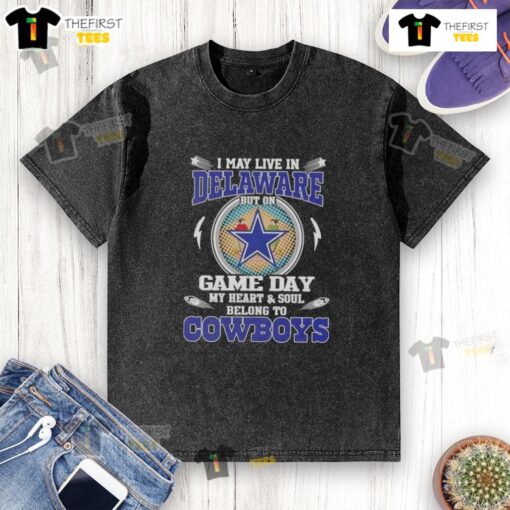 Washed t-shirt featuring 'I May Live In Delaware, But My Heart Belongs To Dallas Cowboys Football' design.