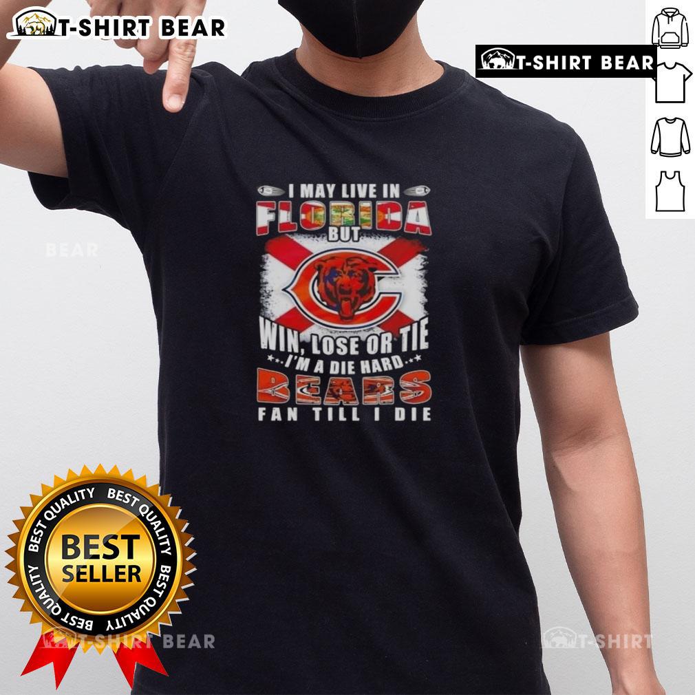 Original I May Live In Florida But Win Lose Or Tie I'm A Die Hard Bears Fan Till I Die T-Shirt Alt Text: Original I May Live In Florida But Win Lose Or Tie I'm A Die Hard Bears Fan Till I Die T-Shirt design with Bears logo.