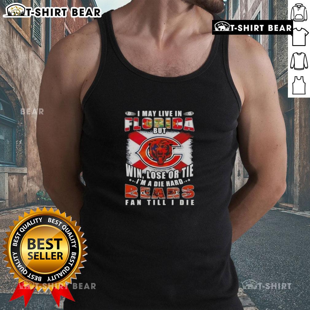 Original I May Live In Florida But Win Lose Or Tie I'm A Die Hard Bears Fan Till I Die Tank Top Die-hard Bears fan tank top: 'I may live in Florida, but win, lose, or tie, I'm a Bears fan till I die' design.