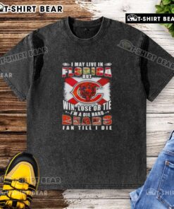 Original I May Live In Florida But Win Lose Or Tie I'm A Die Hard Bears Fan Till I Die washed t-shirt design.