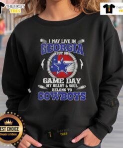 Alt Text: Cozy sweatshirt featuring 'I May Live In Georgia But On Game Day My Heart Belongs To Dallas Cowboys' design.
