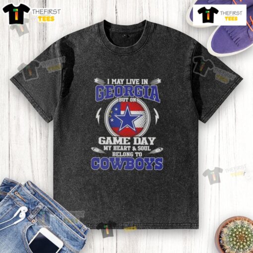Original I May Live in Georgia But On Game Day My Heart and Soul Belongs to Dallas Cowboys washed t-shirt design.