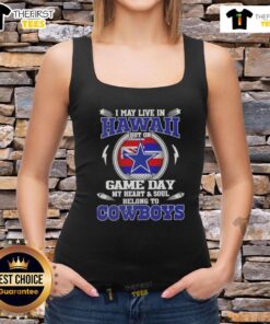 Tank top featuring 'I May Live In Hawaii But On Game Day My Heart Belongs To Dallas Cowboys' design for fans.