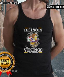 Original 'I May Live In Illinois But I'm A Minnesota Vikings Fan Forever' tank top, showcasing team spirit and pride.