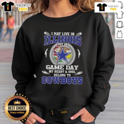 Cozy sweatshirt featuring 'I May Live In Illinois But On Game Day My Heart Belongs To Dallas Cowboys' design.