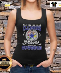 Original I May Live In Illinois But On Game Day My Heart And Soul Belongs To Dallas Cowboys tank top design.