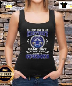 Original tank top featuring 'I May Live In Kentucky But On Game Day My Heart Belongs To Dallas Cowboys' design.