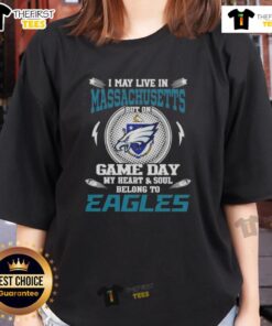 Philadelphia Eagles ladies tee: 'I May Live In Massachusetts But On Game Day My Heart Belongs To Philadelphia Eagles.'