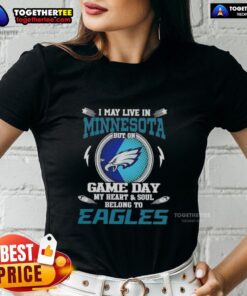 Womens tee featuring 'I May Live In Minnesota, But On Game Day My Heart Belongs To Philadelphia Eagles' design.